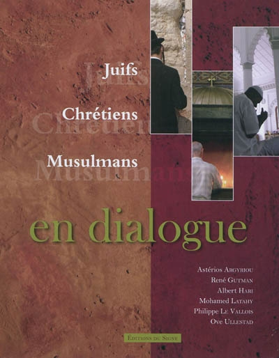 Juifs, chrétiens, musulmans en dialogue