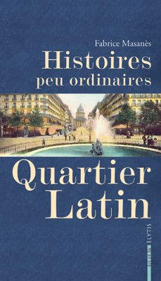 Histoires peu ordinaires Quartier latin