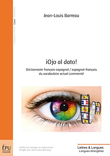 Ojo al dato ! : dictionnaire français-espagnol, espagnol-français du vocabulaire actuel commenté