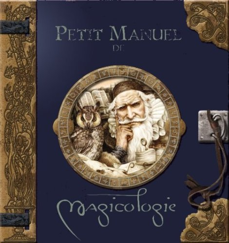 Petit manuel de magicologie : à l'usage des apprentis magiciens : compte-rendu détaillé sur les magi