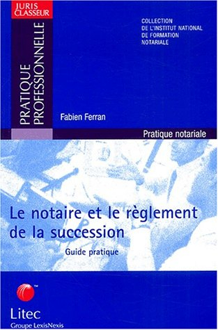 Le notaire et le règlement de la succession : guide pratique