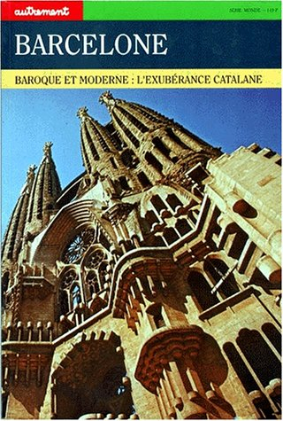 Barcelone : baroque et moderne : l'exubérance catalane