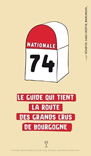 Nationale 74 : Le guide qui tient la route des grands crus de Bourgogne