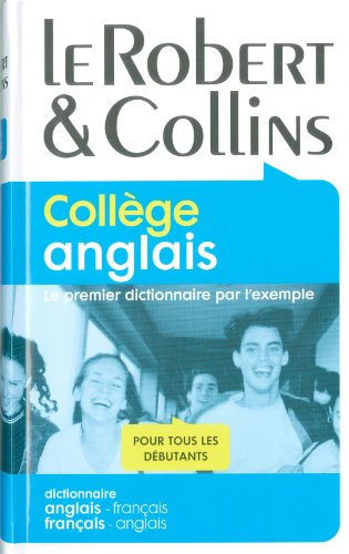 Le Robert & Collins, collège anglais : le premier dictionnaire par l'exemple, pour tous les débutant