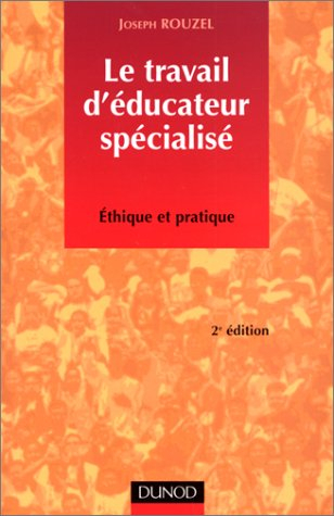 Le travail d'éducateur spécialisé : éthique et pratique