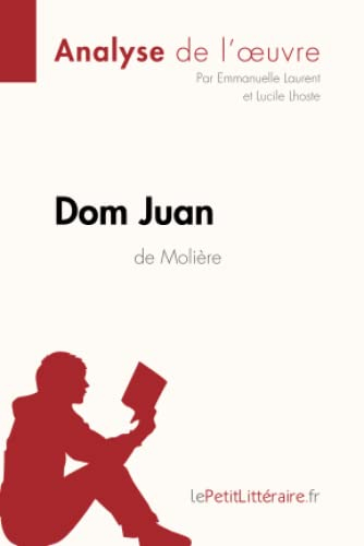 Dom Juan de Molière (Analyse de l'oeuvre) : Analyse complète et résumé détaillé de l'oeuvre