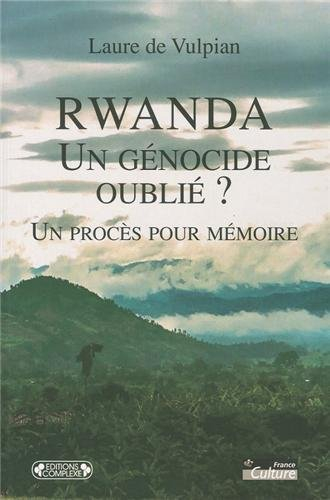 Rwanda, un génocide oublié ? : un procès pour mémoire