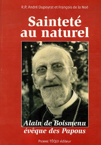 Sainteté au naturel : Alain de Boismenu, évêque des Papous vu à travers ses lettres
