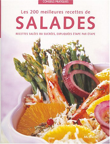 Les 200 meilleures recettes de salades : recettes salées ou sucrées, expliquées étape par étape