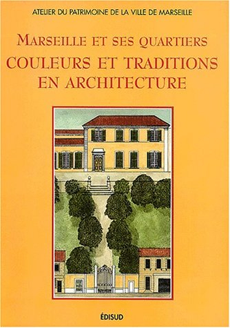 Marseille et ses quartiers : couleurs et traditions en architecture