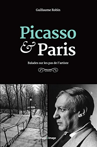 Picasso & Paris : balades sur les pas de l'artiste