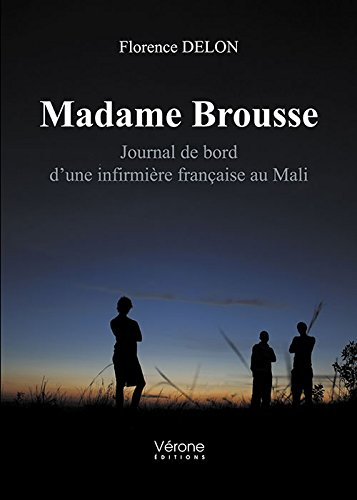 Madame Brousse - Journal de bord d'une infirmière française au Mali