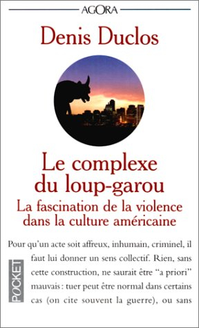 Le complexe du loup-garou : la fascination de la violence dans la culture américaine