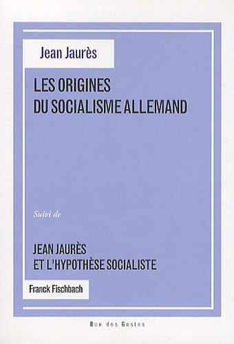 Les origines du socialisme allemand : thèse latine de Jean Jaurès. Jean Jaurès et l'hypothèse social