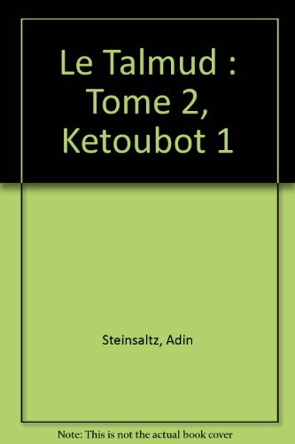 Le Talmud. Vol. 2. Ketoubot I