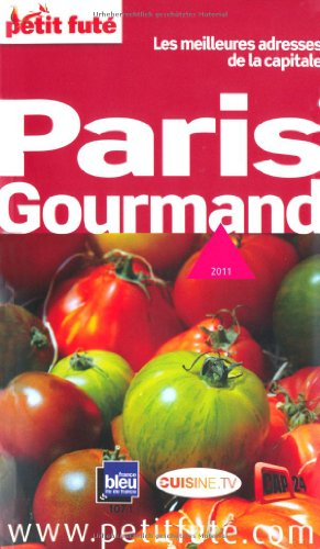 Paris gourmand : les meilleures adresses de la capitale : 2011