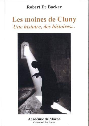 Les moines de Cluny, une histoire, des histoires