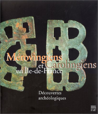 Mérovingiens et Carolingiens en Ile-de-France : découvertes archéologiques : exposition, Mantes-la-J