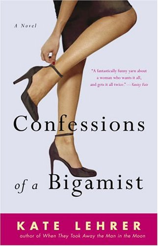 confessions of a bigamist: a novel