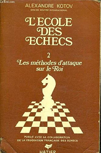 L'Ecole des échecs. Vol. 1. Le Monde enchanté de la combinaison