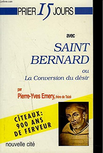 Prier 15 jours avec saint Bernard ou La conversion du désir