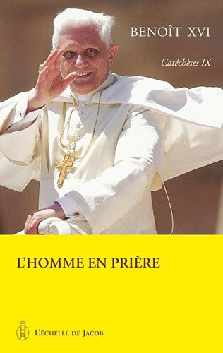 Catéchèses. Vol. 9. L'homme en prière