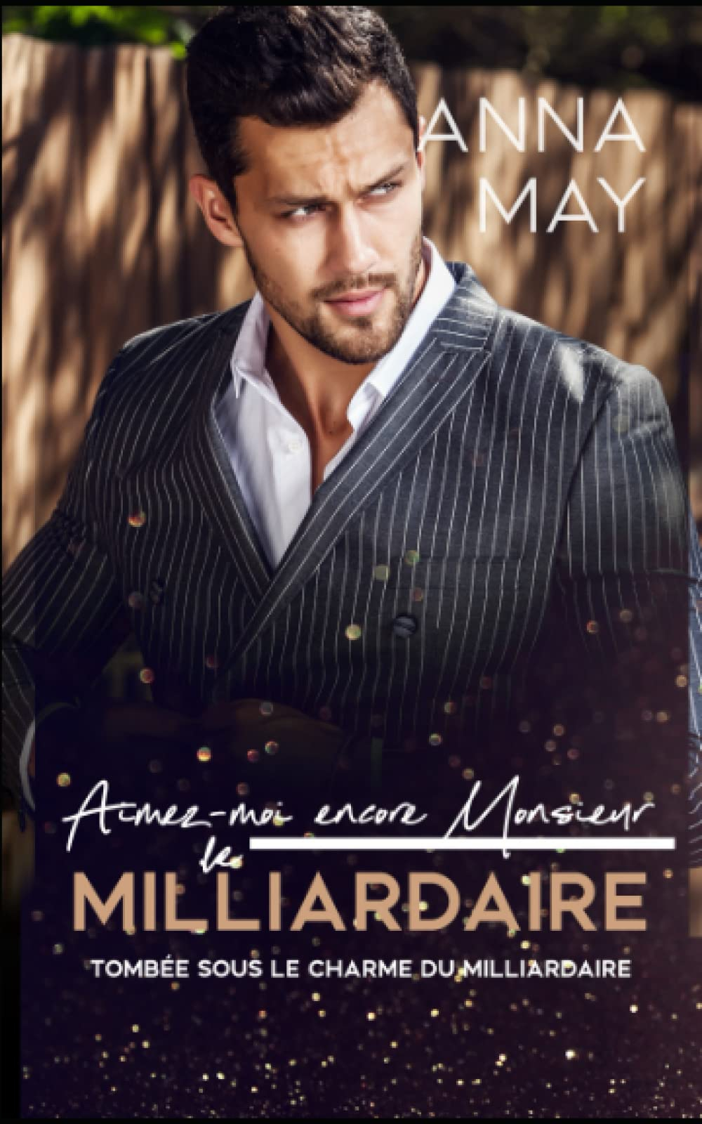 Aimez-moi encore Monsieur le Milliardaire: Tombée sous le charme du milliardaire