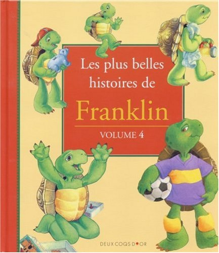 Les plus belles histoires de Franklin. Vol. 4