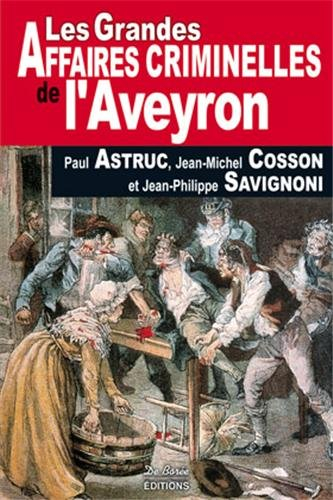 Les grandes affaires criminelles de l'Aveyron