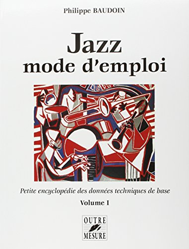Jazz mode d'emploi : petite encyclopédie des données techniques de base. Vol. 1