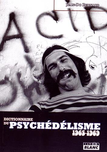 Dictionnaire du psychédélisme : 1965-1969