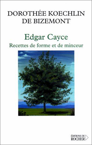 Edgar Cayce, recettes de forme et de minceur