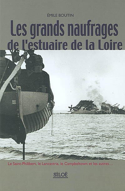 Les grands naufrages de l'estuaire de la Loire : le Saint-Philibert, le Lancastria, le Campbeltown e