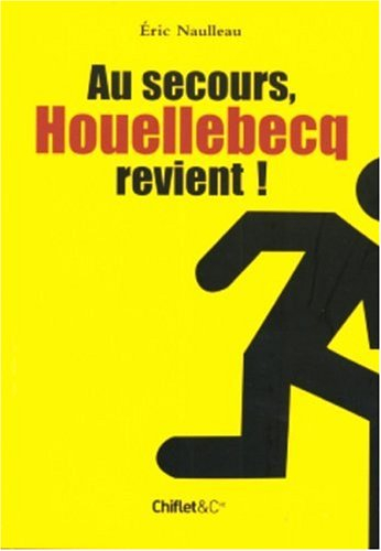 Au secours ! Houellebecq revient ! : rentrée littéraire, par ici la sortie...