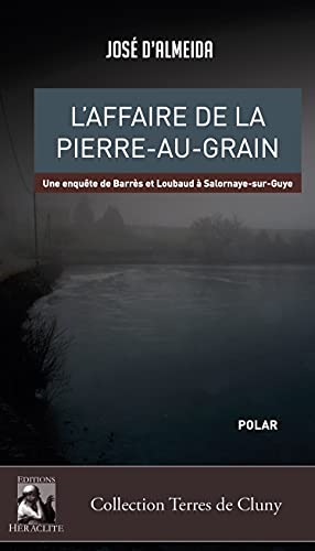 L'affaire de la Pierre-au-Grain : Une enquête de Barrès et Loubaud à Salornaye-sur-Guye