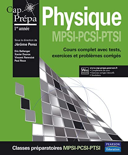 Physique MPSI-PCSI-PTSI : cours complet avec tests, exercices et problèmes corrigés : cap prépa 1re 