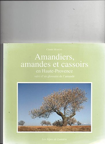 Alpes de lumière (Les), n° 116. Amandiers, amandes et cassoirs en Haute-Provence. Glossaire de l'ama