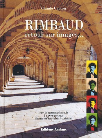 Rimbaud, retour sur images. Morceaux choisis de l'oeuvre poétique