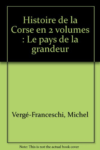 Histoire de Corse : le pays de la grandeur