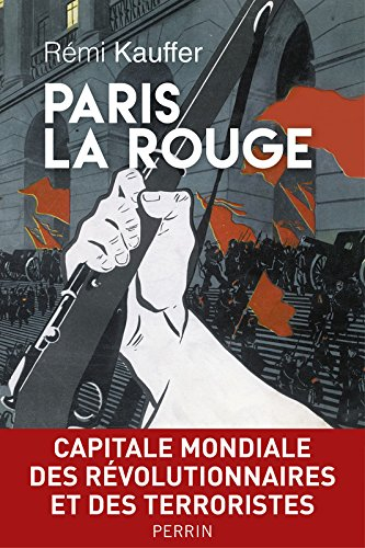 Paris la rouge : capitale mondiale des révolutionnaires et des terroristes : 1870-2016