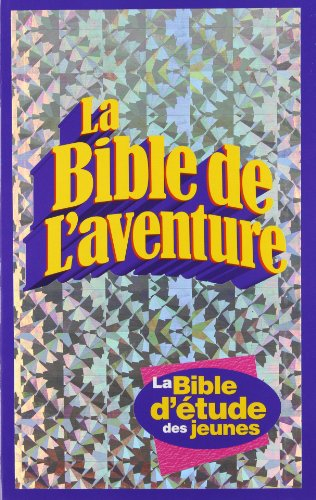 La Bible de l'aventure : la Bible d'étude des jeunes
