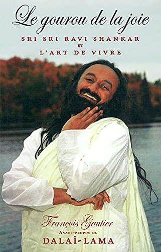 Le gourou de la joie : Sri Sri Ravi Shankar et l'art de vivre