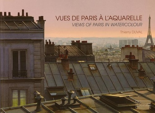 Vues de Paris à l'aquarelle. Views of Paris in watercolour