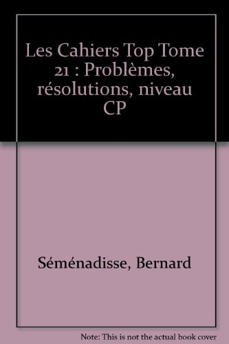 Les Cahiers Top Tome 21 : Problèmes, résolutions, niveau CP
