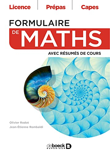 Formulaire de maths : avec résumés de cours : licence, prépas, Capes