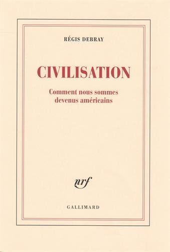 Civilisation : comment nous sommes devenus américains