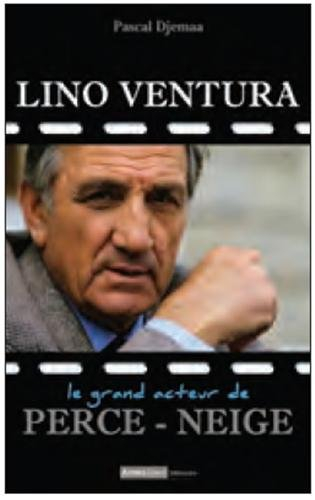 Lino Ventura : le grand acteur, homme de coeur