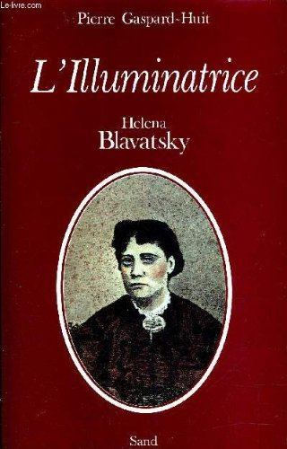 L'Illuminatrice : Helena Petrovna Blavatsky