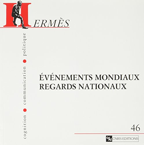 Hermès, n° 46. Evénements mondiaux, regards nationaux