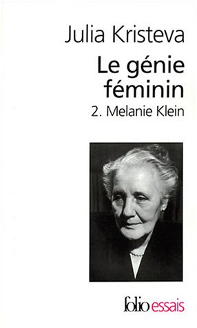Le génie féminin : la vie, la folie, les mots. Vol. 2. Melanie Klein